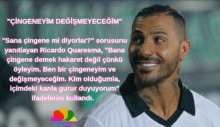 Ricardo Quaresma,”Ben bir çingeneyim ve değişmeyeceğim bununla gurur duyuyorum!”