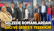 Selzede Romanlardan Avcı ve Gebeş’e teşekkür