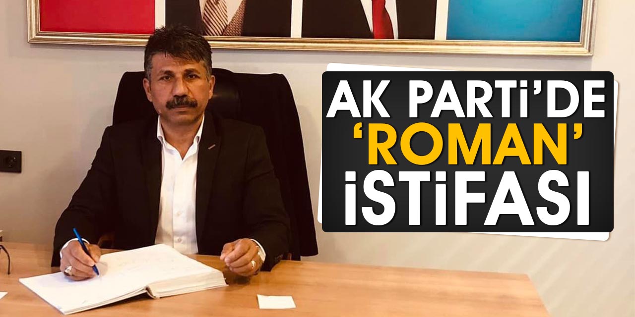 AK Parti’de ‘Roman’ istifası