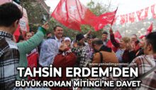 Tahsin Erdem’den “Büyük Roman Mitingi”ne davet!